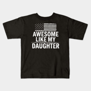 Awesome Like My Daughter American Flag Patriotic Family Kids T-Shirt