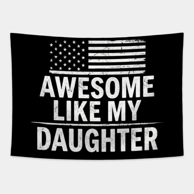 Awesome Like My Daughter American Flag Patriotic Family Tapestry by ArtistTee ⭐⭐⭐⭐⭐
