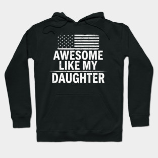 Awesome Like My Daughter American Flag Patriotic Family Hoodie