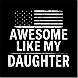 Awesome Like My Daughter American Flag Patriotic Family Posters and Art