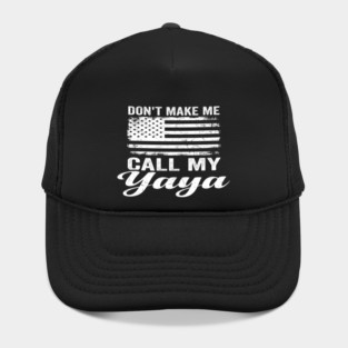 Don't Make Me Call My Yaya American Flag Humor Hat
