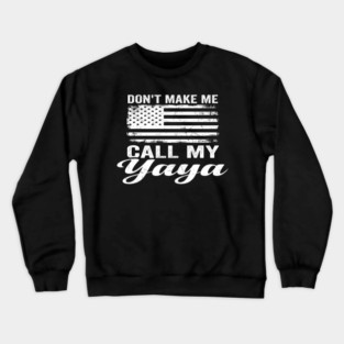 Don't Make Me Call My Yaya American Flag Humor Crewneck Sweatshirt