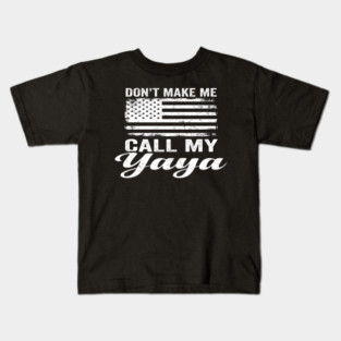 Don't Make Me Call My Yaya American Flag Humor Kids T-Shirt