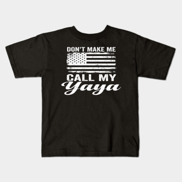 Don't Make Me Call My Yaya American Flag Humor Kids T-Shirt by ArtistTee ⭐⭐⭐⭐⭐