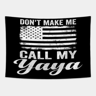 Don't Make Me Call My Yaya American Flag Humor Tapestry