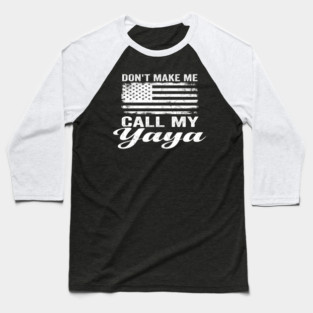 Don't Make Me Call My Yaya American Flag Humor Baseball T-Shirt