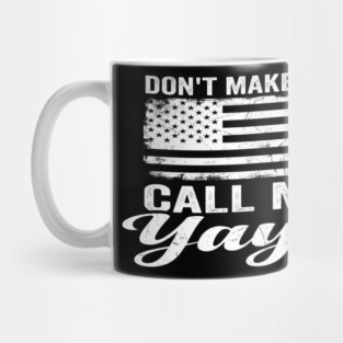 Don't Make Me Call My Yaya American Flag Humor Mug