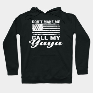 Don't Make Me Call My Yaya American Flag Humor Hoodie