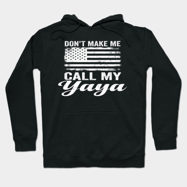 Don't Make Me Call My Yaya American Flag Humor Hoodie by ArtistTee ⭐⭐⭐⭐⭐
