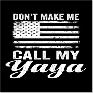 Don't Make Me Call My Yaya American Flag Humor Posters and Art