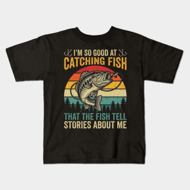 I'm So Good At Catching Fish That The Fish Tell Stories About Me Kids T-Shirt by ArtistTee ⭐⭐⭐⭐⭐