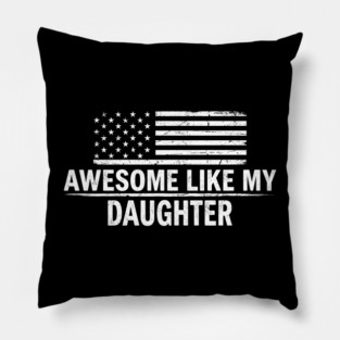 Awesome Like My Daughter American Flag Patriotic Pillow