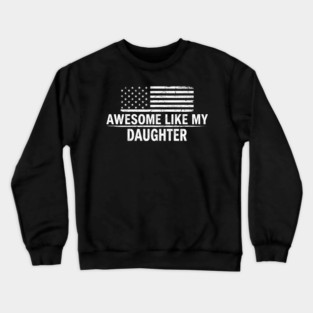 Awesome Like My Daughter American Flag Patriotic Crewneck Sweatshirt