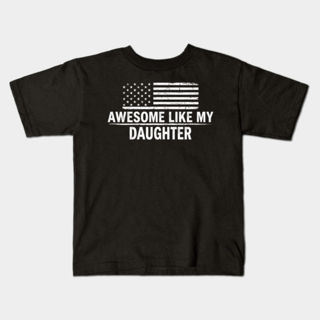 Awesome Like My Daughter American Flag Patriotic Kids T-Shirt by ArtistTee ⭐⭐⭐⭐⭐
