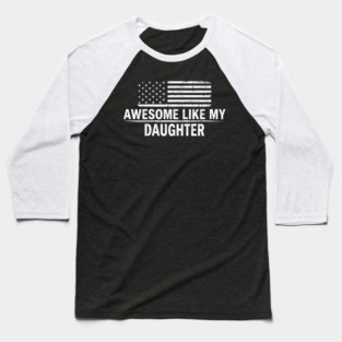 Awesome Like My Daughter American Flag Patriotic Baseball T-Shirt
