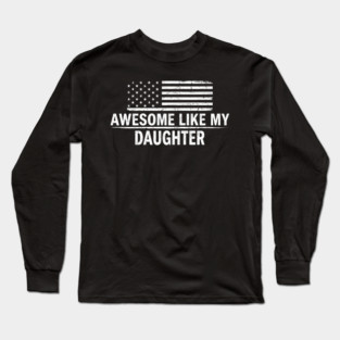 Awesome Like My Daughter American Flag Patriotic Long Sleeve T-Shirt