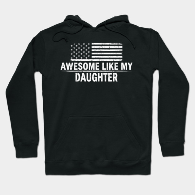 Awesome Like My Daughter American Flag Patriotic Hoodie by ArtistTee ⭐⭐⭐⭐⭐
