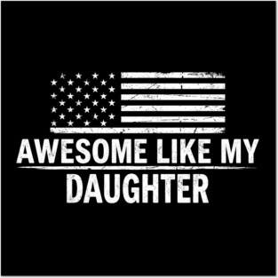 Awesome Like My Daughter American Flag Patriotic Posters and Art