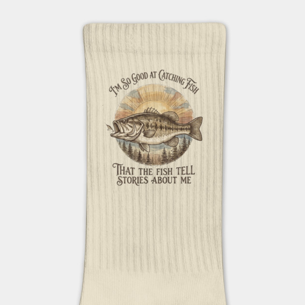 I'm So Good At Catching Fish That The Fish Tell Stories About Me by ArtistTee ⭐⭐⭐⭐⭐