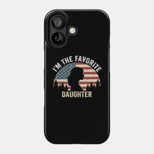 I'm The Favorite Daughter American Pride Phone Case