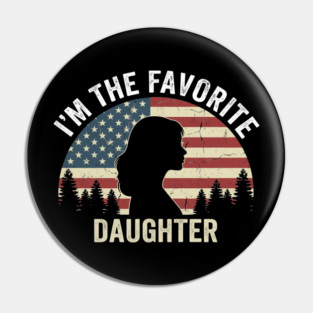 I'm The Favorite Daughter American Pride Pin