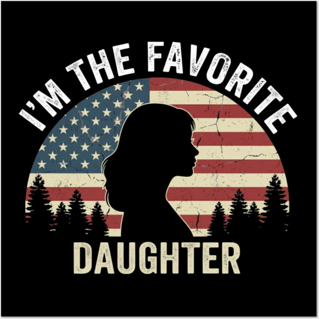 I'm The Favorite Daughter American Pride Wall Art by ArtistTee ⭐⭐⭐⭐⭐