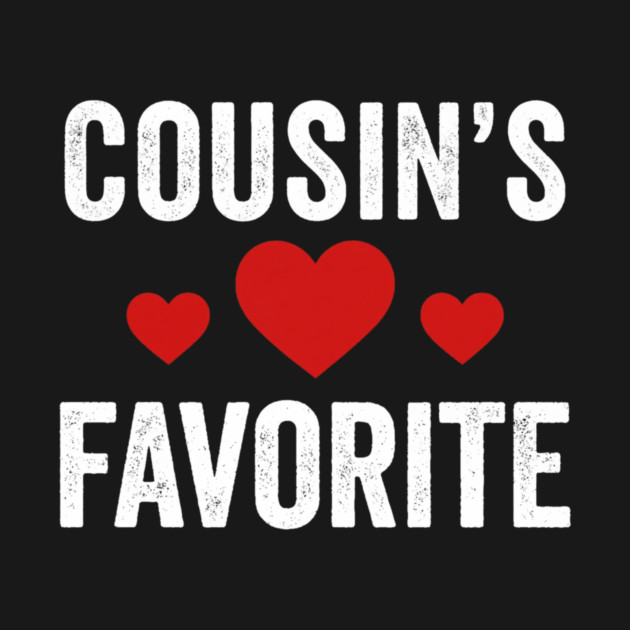Cousin's Favorite Family Love by ArtistTee ⭐⭐⭐⭐⭐