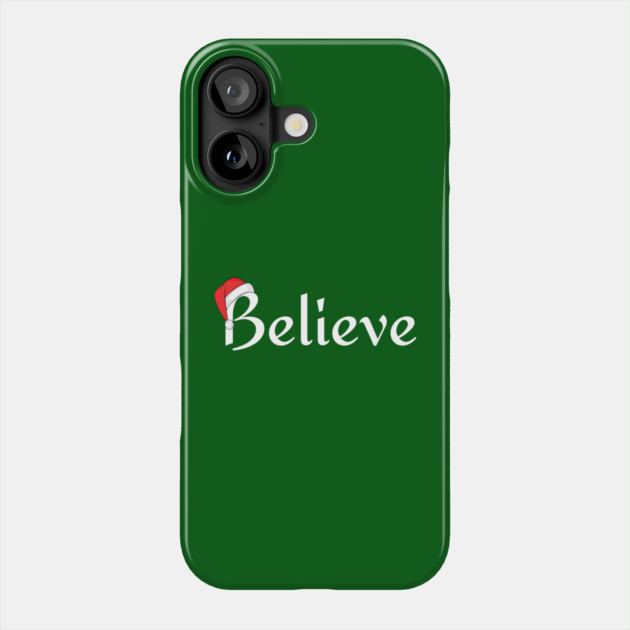 Believe Santa Hat Phone Case by Creatifly Graphic Tees