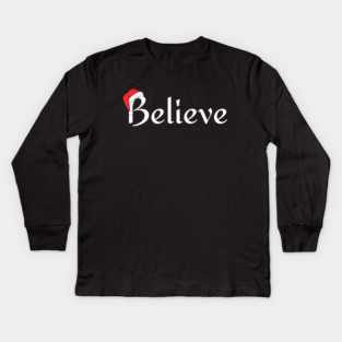 Believe Santa Hat Kids Long Sleeve T-Shirt