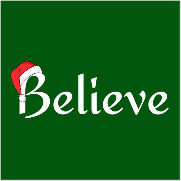 Believe Santa Hat Wall Art by Creatifly Graphic Tees
