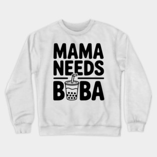 Mama Needs Boba Crewneck Sweatshirt
