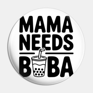 Mama Needs Boba Pin