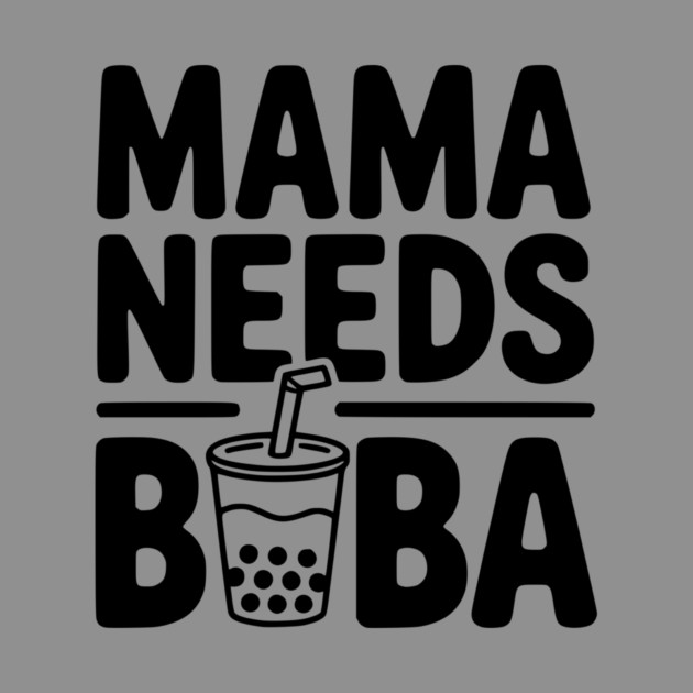 Mama Needs Boba by Frank Ring