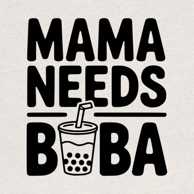 Mama Needs Boba by Frank Ring
