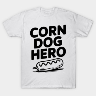 Corn Dog Hero T-Shirt