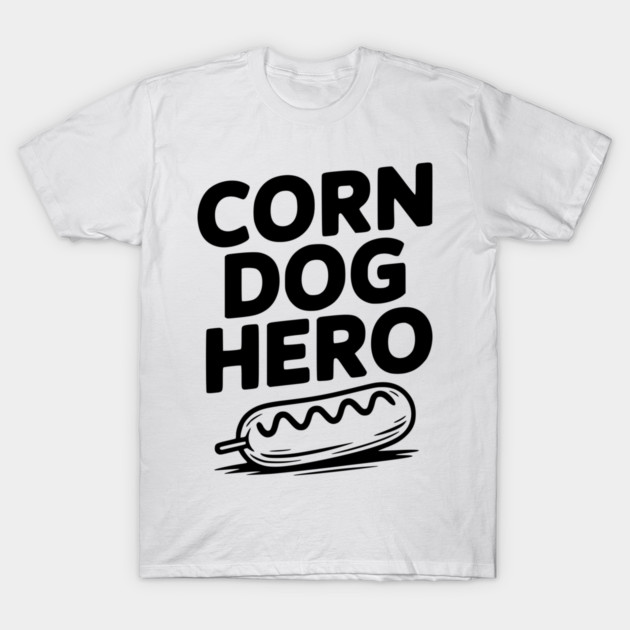 Corn Dog Hero T-Shirt by Frank Ring
