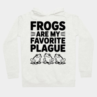 Frogs Are My Favorite Plague Hoodie