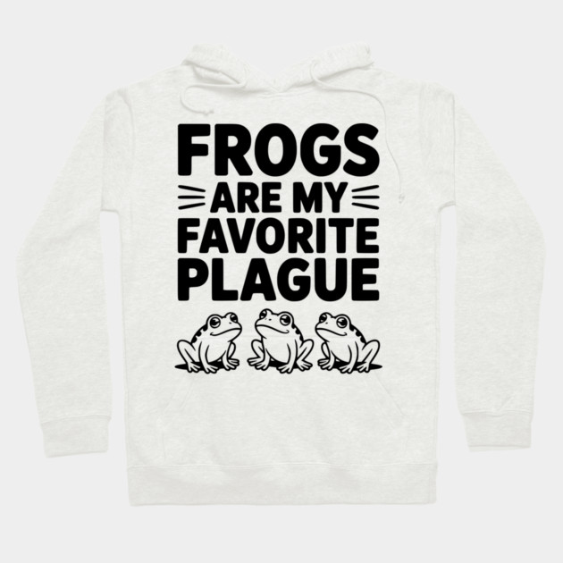 Frogs Are My Favorite Plague Hoodie by Frank Ring