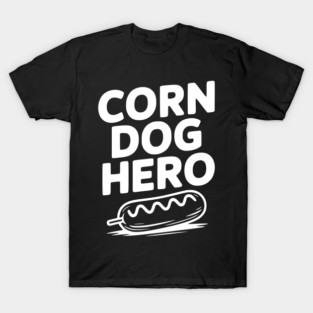 Corn Dog Hero T-Shirt
