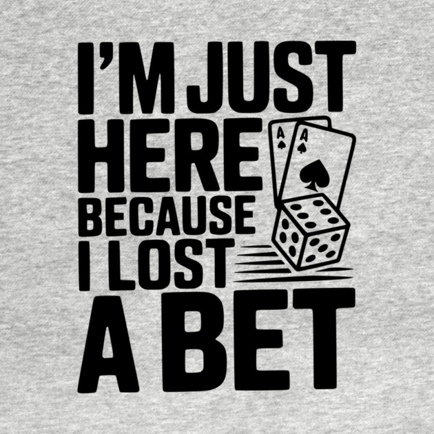 I'm Here Because I Lost a Bet by Frank Ring