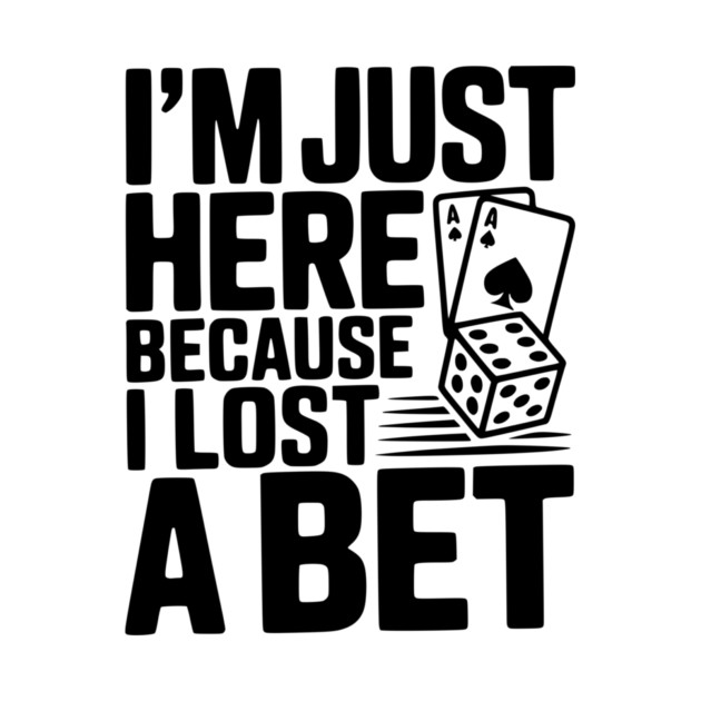 I'm Here Because I Lost a Bet by Frank Ring