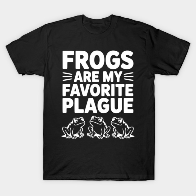 Frogs Are My Favorite Plague T-Shirt by Frank Ring