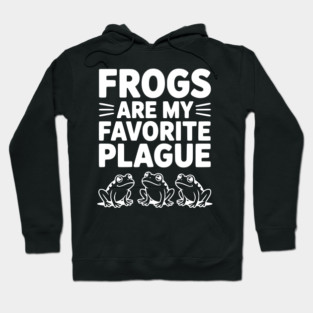 Frogs Are My Favorite Plague Hoodie