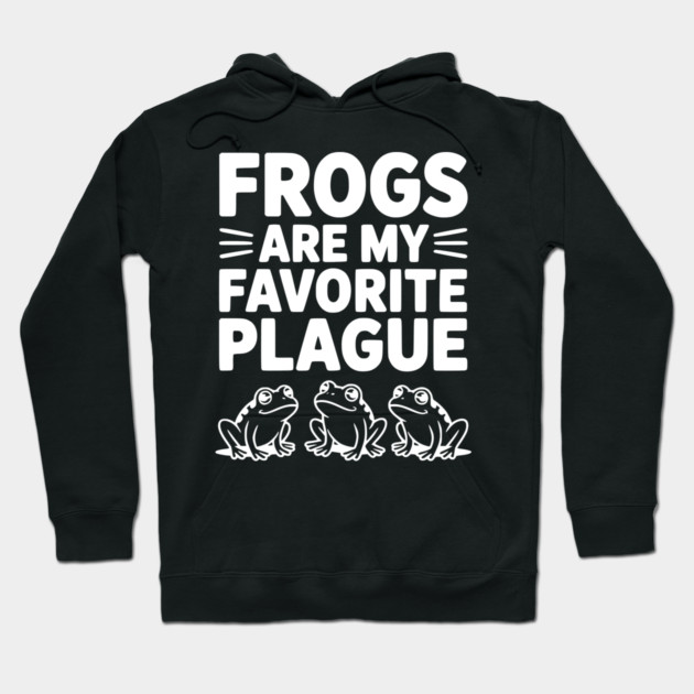 Frogs Are My Favorite Plague Hoodie by Frank Ring