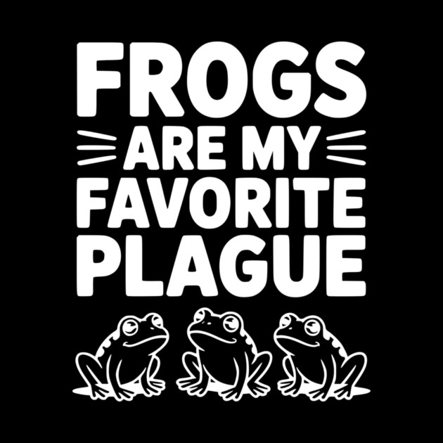 Frogs Are My Favorite Plague by Frank Ring