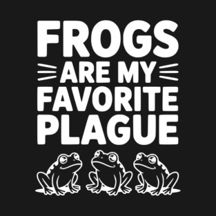 Frogs Are My Favorite Plague T-Shirt