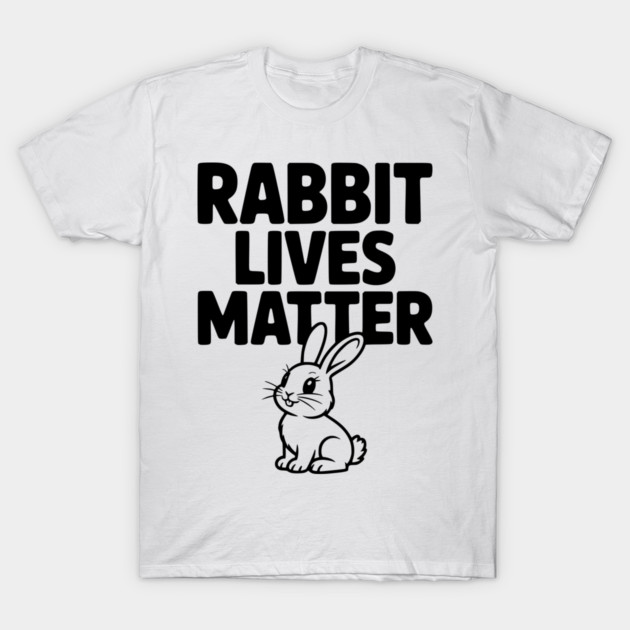 Rabbit Lives Matter T-Shirt by Frank Ring