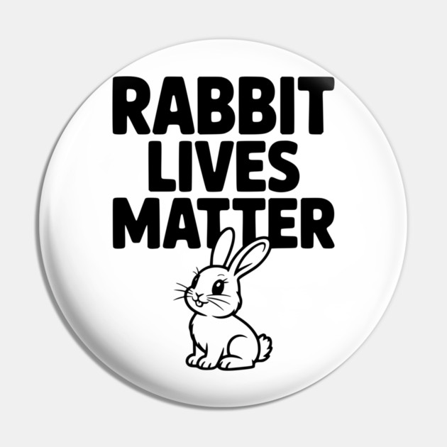 Rabbit Lives Matter Pin by Frank Ring