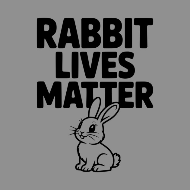 Rabbit Lives Matter by Frank Ring