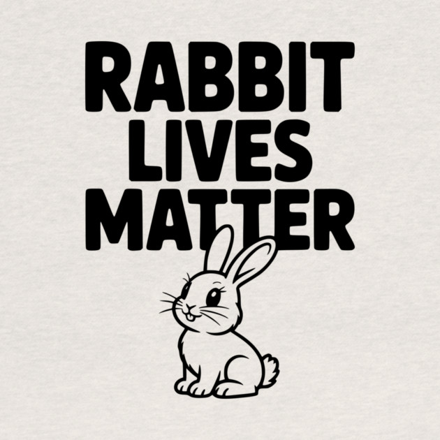 Rabbit Lives Matter by Frank Ring